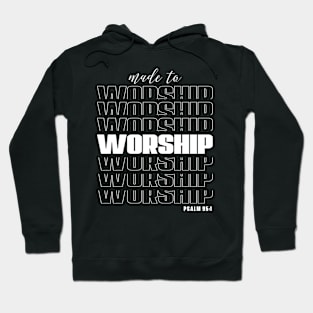 Made to worship Psalm 95:1 Hoodie